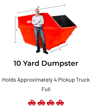 10 Yard Dumpster — holds approximately 4 pickup trucks full